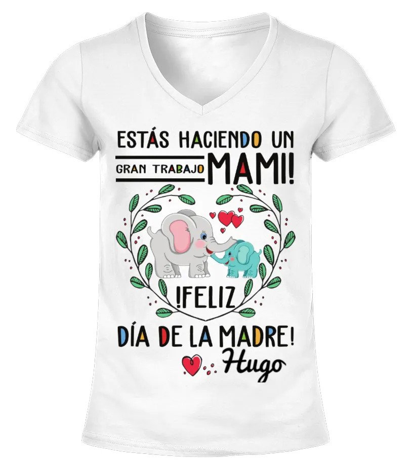 Estás haciendo un gran trabajo, mami! ¡Feliz 1er día de la Madre! Hugo Camiseta cuello pico Mujer