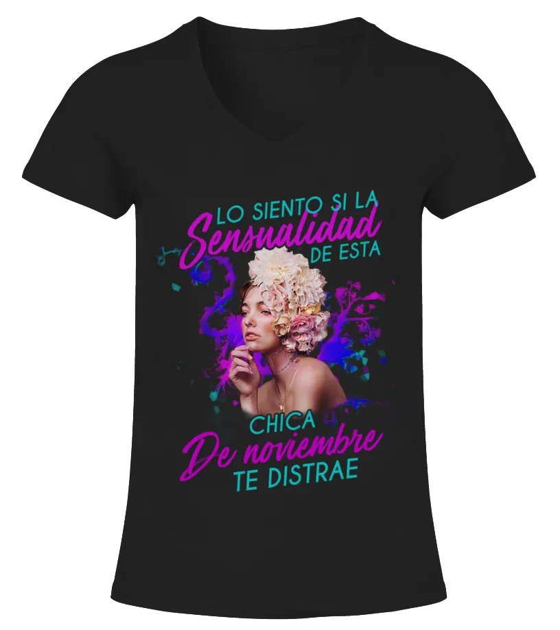 Lo siento si la sensualidad de esta chica de noviembre te distrae Camiseta cuello pico Mujer