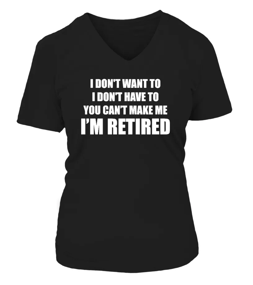 You Can't Make Me I'm Retired Camiseta cuello pico Mujer